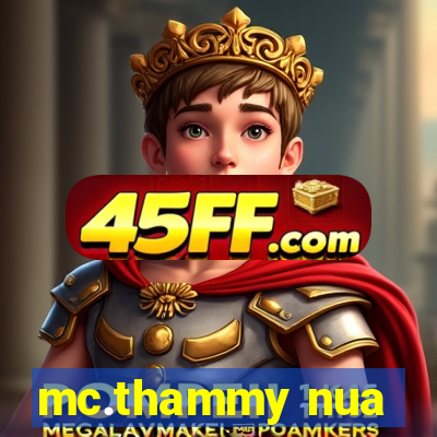 mc.thammy nua